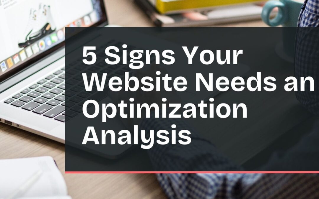 5 Signs Your Website Needs an Optimization Analysis