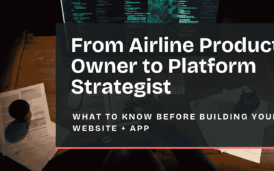 From Airline Product Owner to Platform Strategist: What to Know Before Building Your Website + App