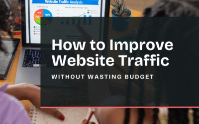 How to Improve Website Traffic Without Wasting Budget